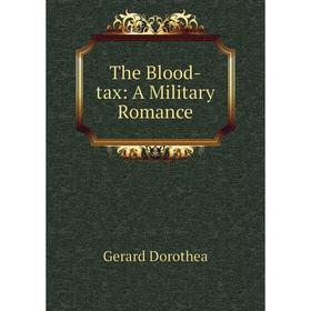 

Книга The Blood-tax: A Military Romance