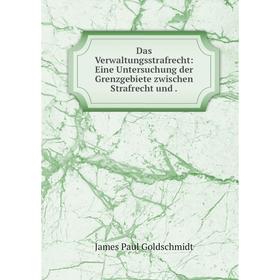 

Книга Das Verwaltungsstrafrecht: Eine Untersuchung der Grenzgebiete zwischen Strafrecht und