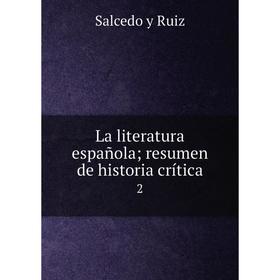 

Книга La literatura española; resumen de historia crítica 2