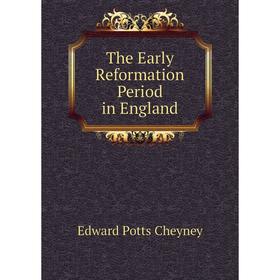 

Книга The Early Reformation Period in England