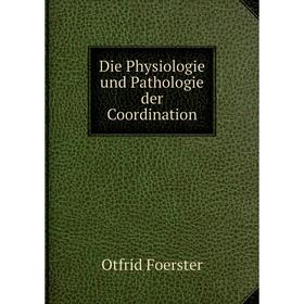 

Книга Die Physiologie und Pathologie der Coordination