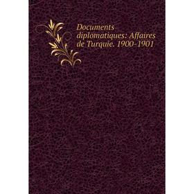 

Книга Documents diplomatiques: Affaires de Turquie. 1900-1901