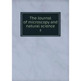

Книга The Journal of microscopy and natural science 8
