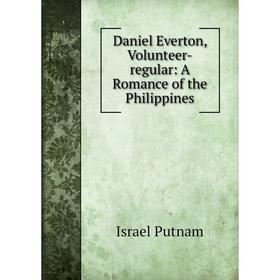 

Книга Daniel Everton, Volunteer-regular: A Romance of the Philippines