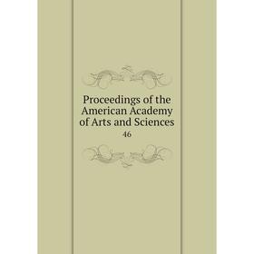 

Книга Proceedings of the American Academy of Arts and Sciences 46