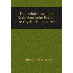 

Книга De melodie van het Nederlandsche lied en hare rhythmische vormen