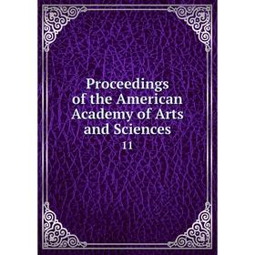 

Книга Proceedings of the American Academy of Arts and Sciences 11