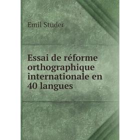 

Книга Essai de réforme orthographique internationale en 40 langues