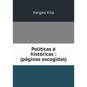 

Книга Políticas é históricas: (páginas escogidas)