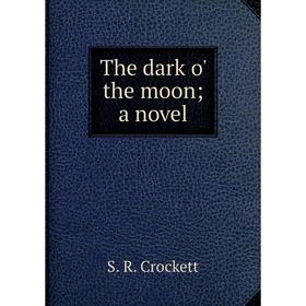 

Книга The dark o' the moon; a novel