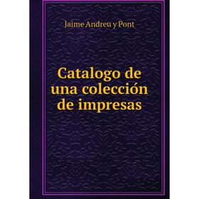 

Книга Catalogo de una colección de impresas