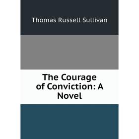 

Книга The Courage of Conviction: A Novel