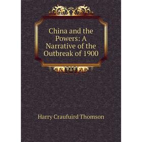 

Книга China and the Powers: A Narrative of the Outbreak of 1900