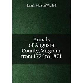 

Книга Annals of Augusta County, Virginia, from 1726 to 1871