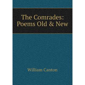 

Книга The Comrades: Poems Old & New
