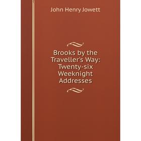 

Книга Brooks by the Traveller's Way: Twenty-six Weeknight Addresses