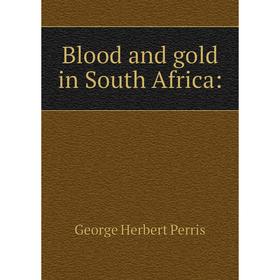 

Книга Blood and gold in South Africa: