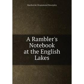 

Книга A Rambler's Notebook at the English Lakes