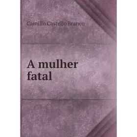 

Книга A mulher fatal