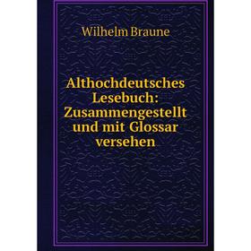 

Книга Althochdeutsches Lesebuch: Zusammengestellt und mit Glossar versehen