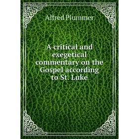 

Книга A critical and exegetical commentary on the Gospel according to St. Luke