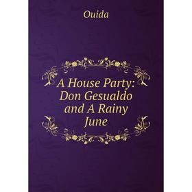 

Книга A House Party: Don Gesualdo and A Rainy June