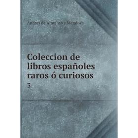 

Книга Coleccion de libros españoles raros ó curiosos 3