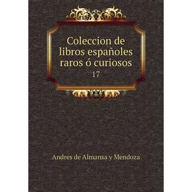 

Книга Coleccion de libros españoles raros ó curiosos 17
