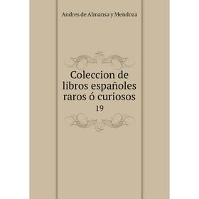 

Книга Coleccion de libros españoles raros ó curiosos 19