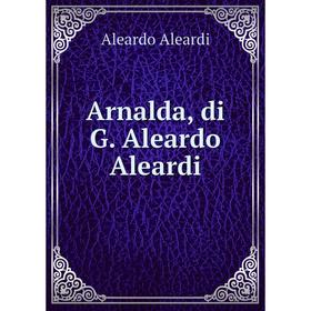 

Книга Arnalda, di G. Aleardo Aleardi
