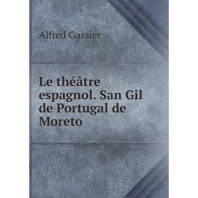 

Книга Le théâtre espagnol San Gil de Portugal de Moreto