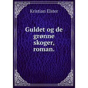 

Книга Guldet og de grønne skoger, roman