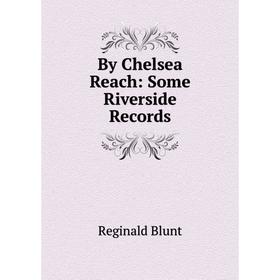 

Книга By Chelsea Reach: Some Riverside Records