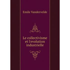 

Книга Le collectivisme et l'evolution industrielle