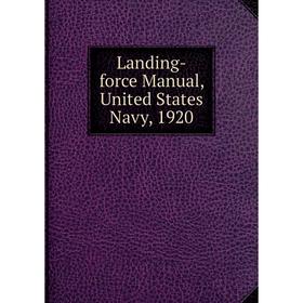 

Книга Landing-force Manual, United States Navy, 1920