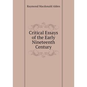 

Книга Critical Essays of the Early Nineteenth Century