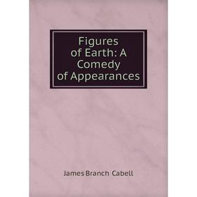

Книга Figures of Earth: A Comedy of Appearances