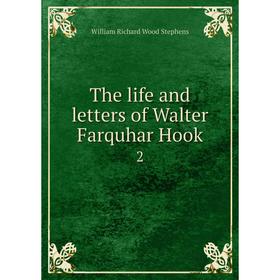 

Книга The life and letters of Walter Farquhar Hook 2