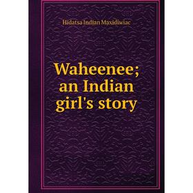 

Книга Waheenee; an Indian girl's story