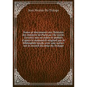 

Книга Notes et documents sur l'histoire des théâtres de Paris au 18e sìecle Extraits mis en ordre et publiés d'apres le manuscrit original par le bibl