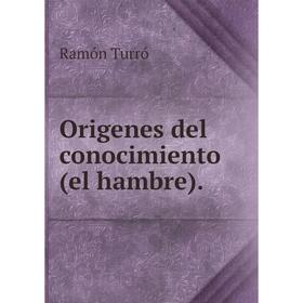

Книга Origenes del conocimiento(el hambre)