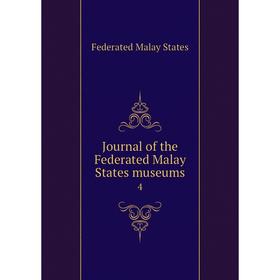 

Книга Journal of the Federated Malay States museums 4