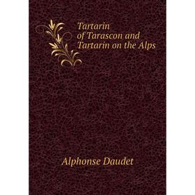 

Книга Tartarin of Tarascon and Tartarin on the Alps