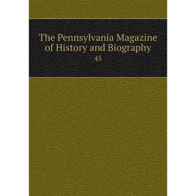 

Книга The Pennsylvania Magazine of History and Biography 45