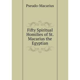 

Книга Fifty Spiritual Homilies of St. Macarius the Egyptian