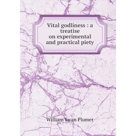 

Книга Vital godliness: a treatise on experimental and practical piety