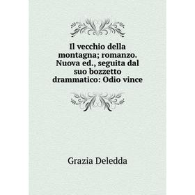 

Книга Il vecchio della montagna; romanzo. Nuova ed., seguita dal suo bozzetto drammatico: Odio vince
