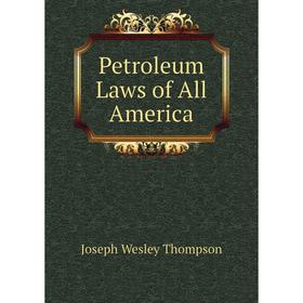 

Книга Petroleum Laws of All America