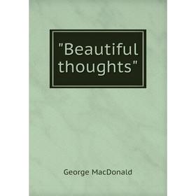 

Книга Beautiful thoughts