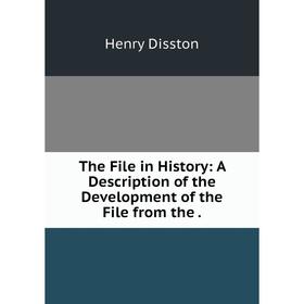 

Книга The File in History: A Description of the Development of the File from the